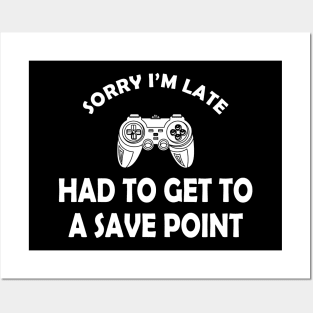 Gamer - Sorry I'm late had to get to a save point Posters and Art